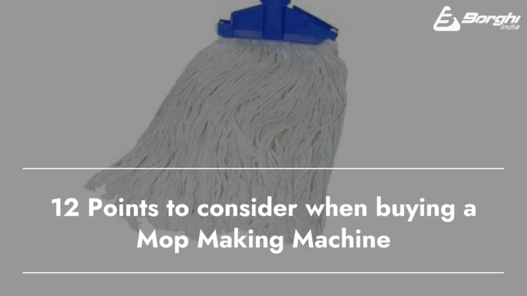 12 Points to consider when buying a Mop Making Machine