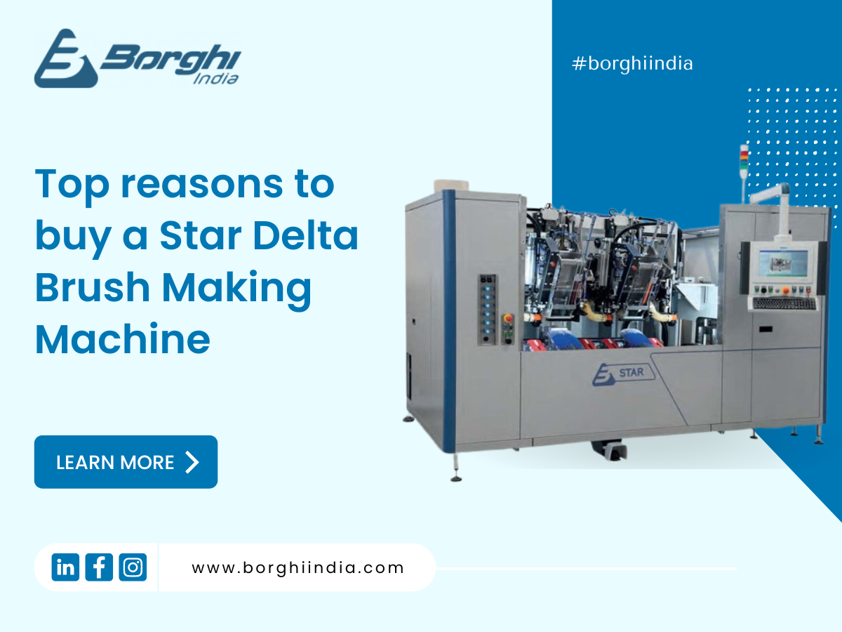 Top reasons to buy a Star Delta Brush Making Machine